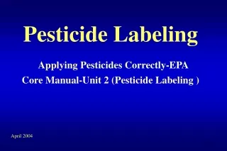 Pesticide Labeling Applying Pesticides Correctly-EPA Core Manual-Unit 2 (Pesticide Labeling )