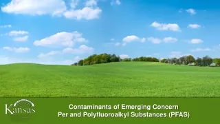 Contaminants of Emerging Concern Per and Polyfluoroalkyl Substances (PFAS)