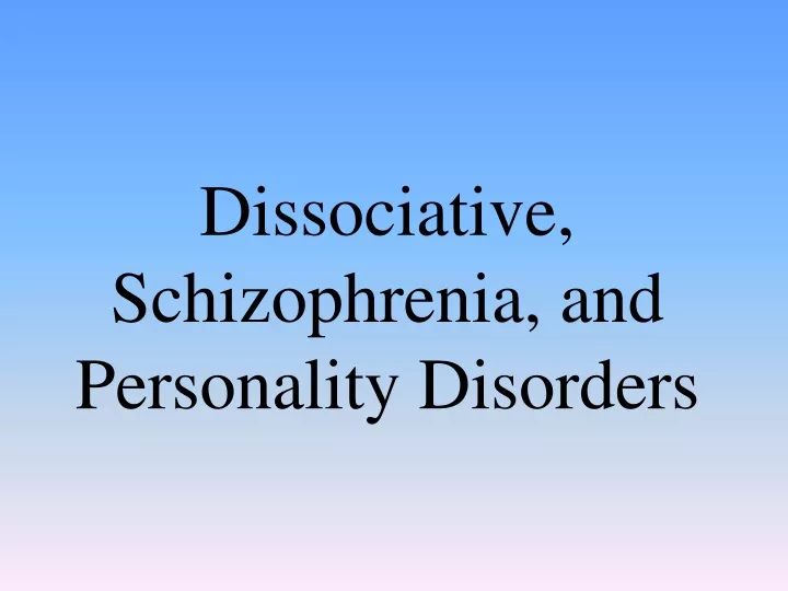 dissociative schizophrenia and personality disorders