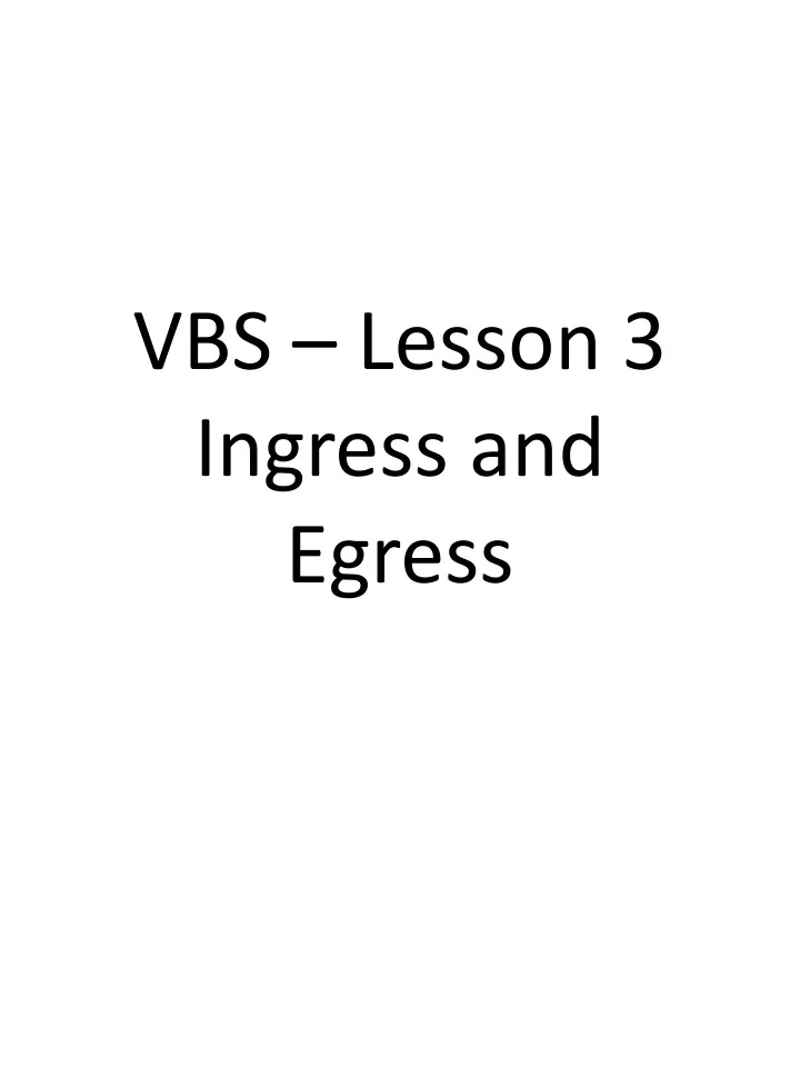 vbs lesson 3 ingress and egress
