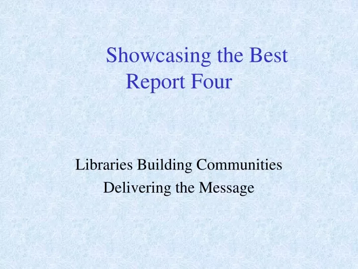 showcasing the best report four