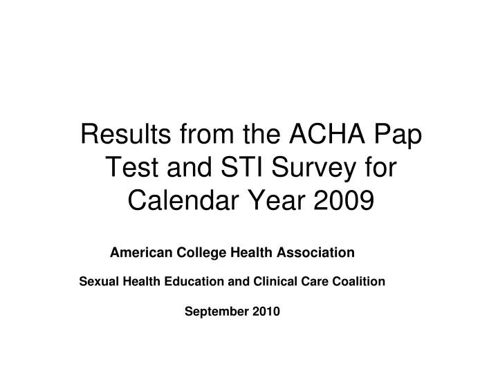 results from the acha pap test and sti survey for calendar year 2009