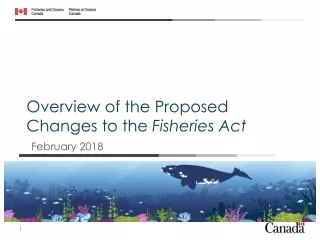 Overview of the  P roposed Changes  to the  Fisheries Act