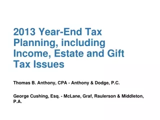 2013 Year-End Tax Planning, including Income, Estate and Gift Tax Issues