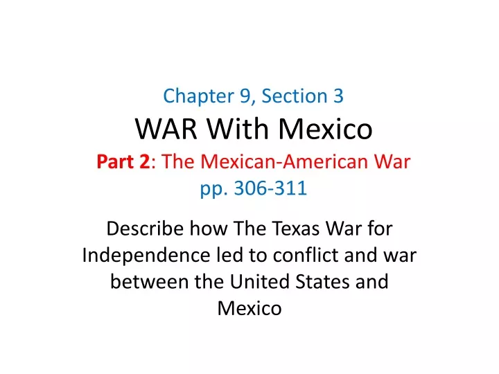 chapter 9 section 3 war with mexico part 2 the mexican american war pp 306 311
