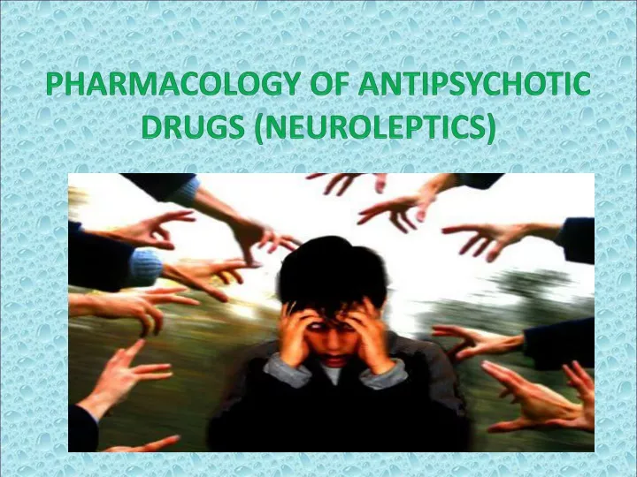 pharmacology of antipsychotic drugs neuroleptics