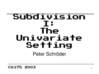 Subdivision I: The Univariate Setting
