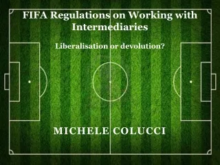 FIFA Regulations on Working with Intermediaries Liberalisation or devolution?