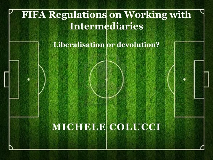 fifa regulations on working with intermediaries liberalisation or devolution
