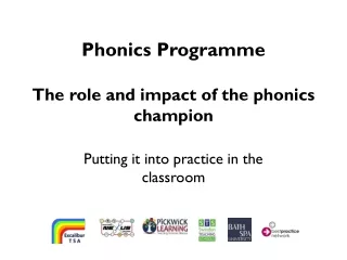 Phonics Programme The role and impact of the phonics champion