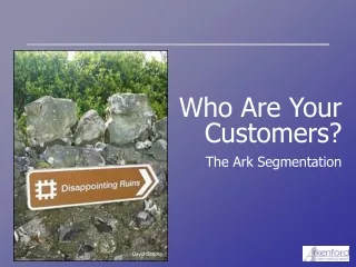 Who Are Your Customers?  The Ark Segmentation