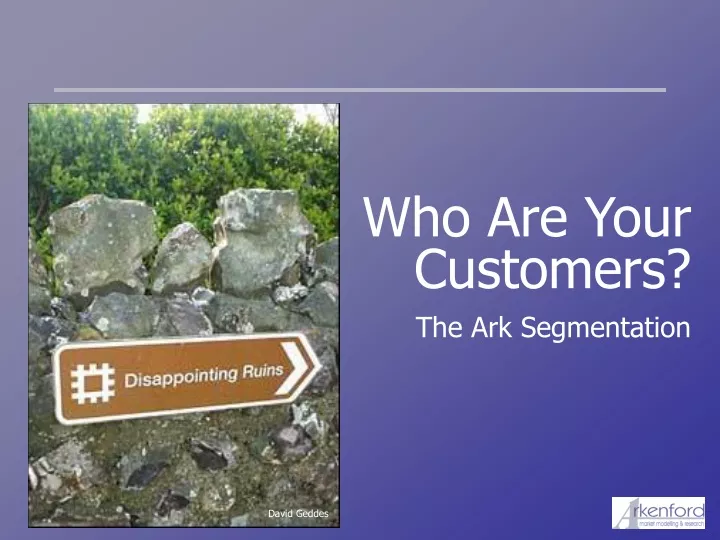 who are your customers the ark segmentation