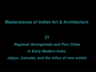 Masterpieces of Indian Art &amp; Architecture 21 Regional Strongholds and Port Cities
