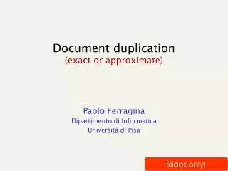 Document duplication (exact or approximate)