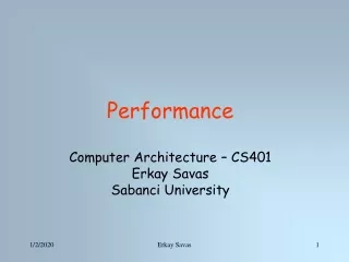 Performance Computer Architecture  – CS401 Erkay Savas Sabanci University