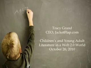 Tracy Grand CEO, JacketFlap Children’s and Young Adult Literature in a Web 2.0 World