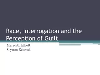 Race, Interrogation and the Perception of Guilt
