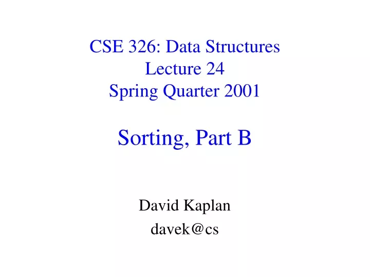 cse 326 data structures lecture 24 spring quarter 2001 sorting part b