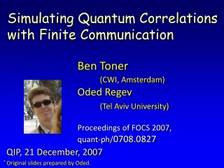 Ben Toner (CWI, Amsterdam) Oded Regev (Tel Aviv University) Proceedings of FOCS 2007,