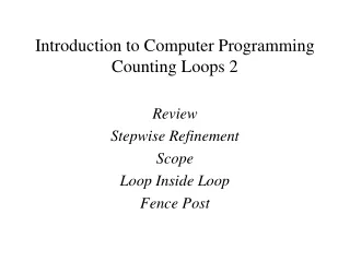 Introduction to Computer Programming Counting Loops 2