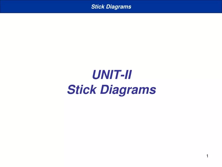 unit ii stick diagrams