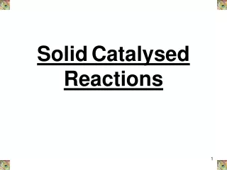 Solid Catalysed Reactions