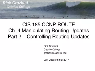 CIS 185 CCNP ROUTE Ch. 4 Manipulating Routing Updates Part 2 – Controlling Routing Updates