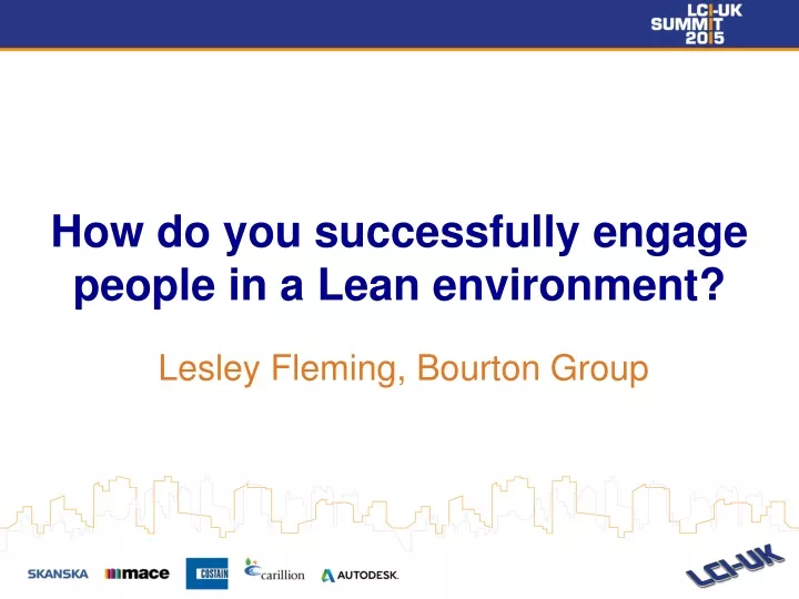 how do you successfully engage people in a lean environment lesley fleming bourton group