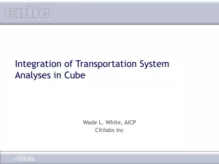 Integration of Transportation System Analyses in Cube