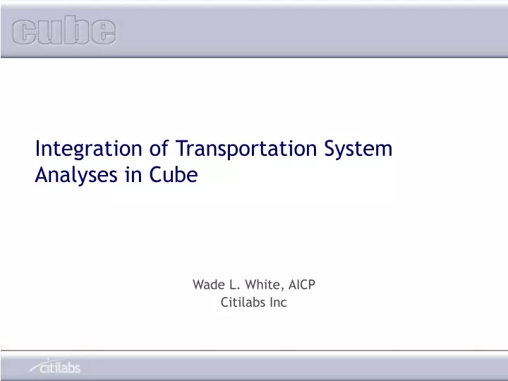 integration of transportation system analyses in cube