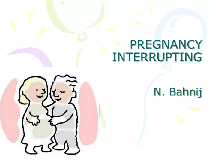 pregnancy interrupting n bahnij
