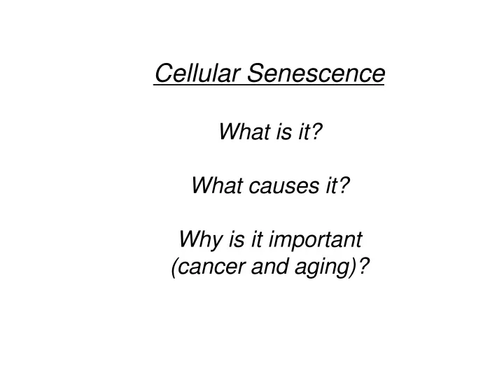 cellular senescence what is it what causes