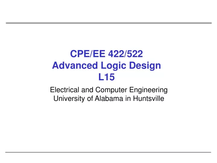 cpe ee 422 522 advanced logic design l15
