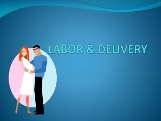 LABOR &amp; DELIVERY