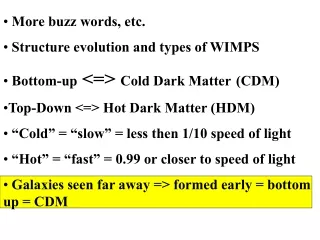 More buzz words, etc.  Structure evolution and types of WIMPS