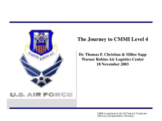 The Journey to CMMI Level 4 Dr. Thomas F. Christian &amp; Millee Sapp