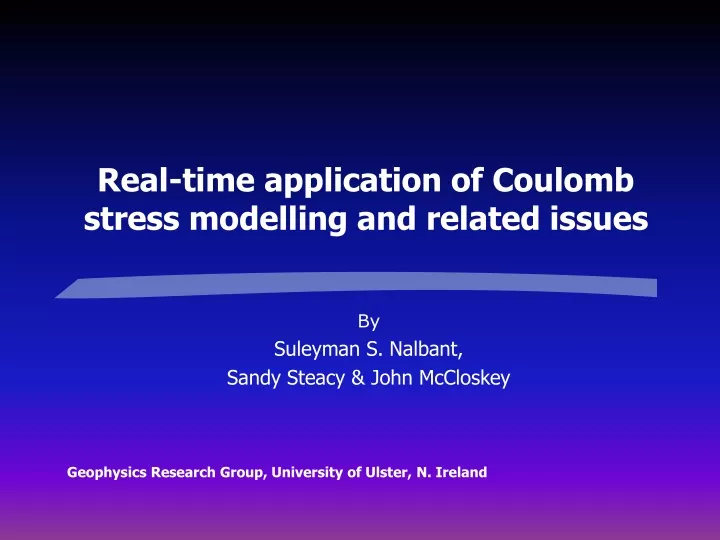 real time application of coulomb stress modelling and related issues