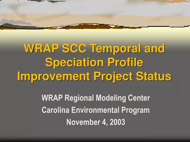 wrap scc temporal and speciation profile improvement project status