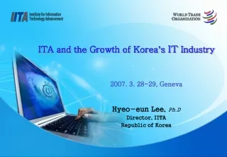 ITA and the Growth of Korea ’ s  IT  Industry