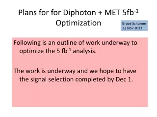 Plans for for Diphoton + MET 5fb -1  Optimization
