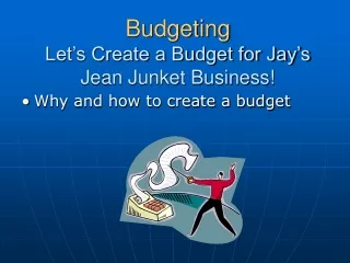 Budgeting  Let’s Create a Budget for Jay’s Jean Junket Business!