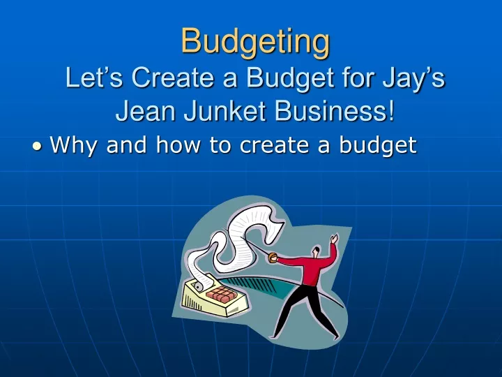 budgeting let s create a budget for jay s jean junket business
