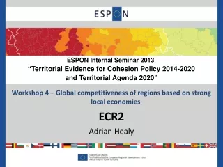 Workshop 4 – Global competitiveness of regions based on strong local economies ECR2 Adrian Healy