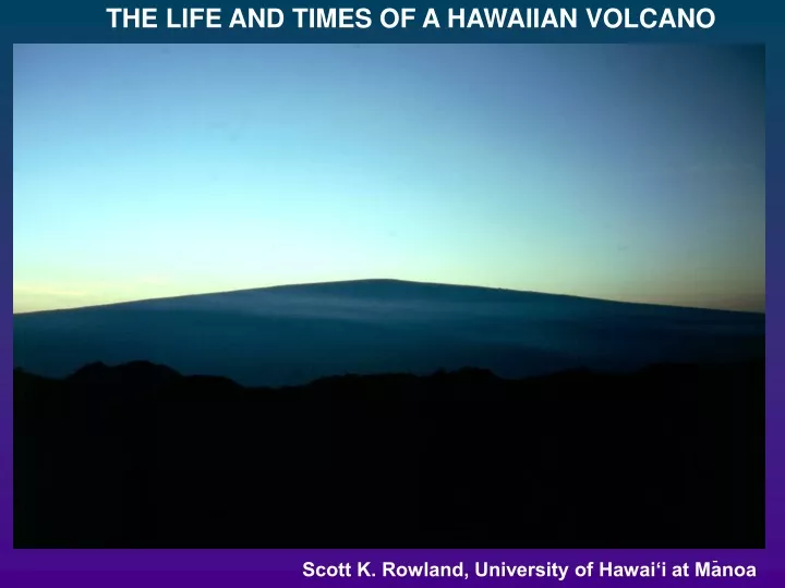 the life and times of a hawaiian volcano