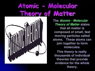 Atomic - Molecular   Theory of Matter