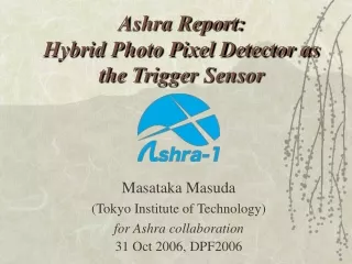 Ashra Report: Hybrid Photo Pixel Detector as the Trigger Sensor