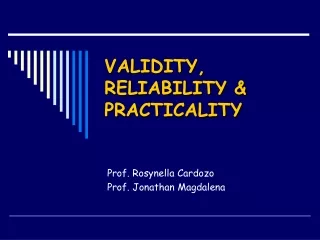 VALIDITY, RELIABILITY &amp; PRACTICALITY