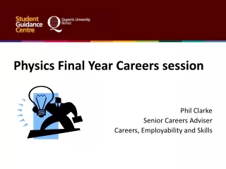 Physics Final Year Careers session Phil Clarke  Senior Careers Adviser