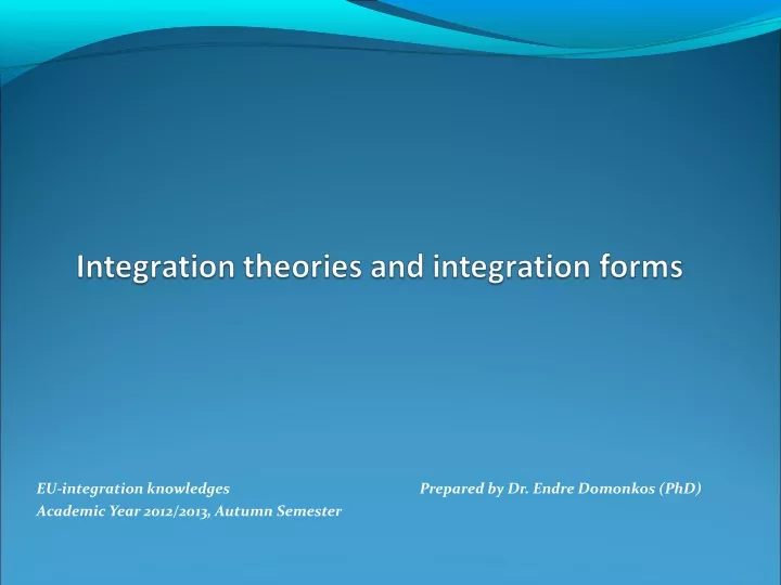 eu integration knowledges prepared by dr endre