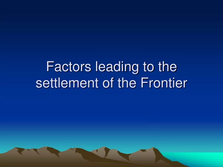 factors leading to the settlement of the frontier